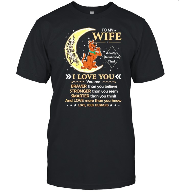 To my wife I love you you are braver shirt