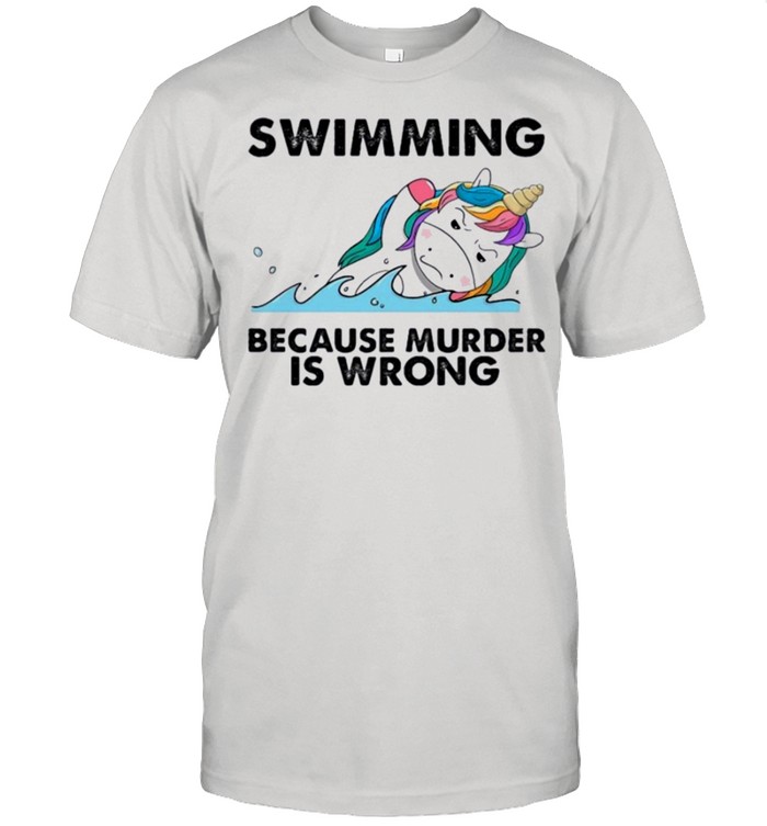 Unicorn swimming because murder is wrong shirt
