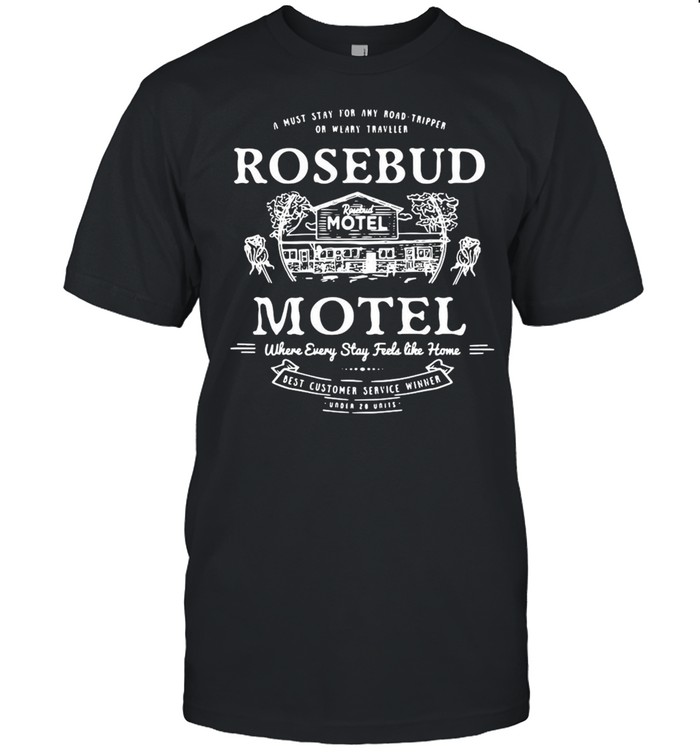 A Must Stay For Any Road Tripper Or Weary Traveler Rosebud Motel shirt