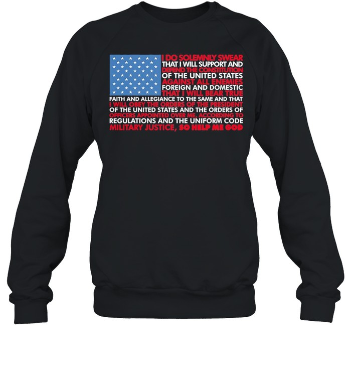 American flag I do solemnly swear that I will support and defend the constitution of the United States shirt Unisex Sweatshirt