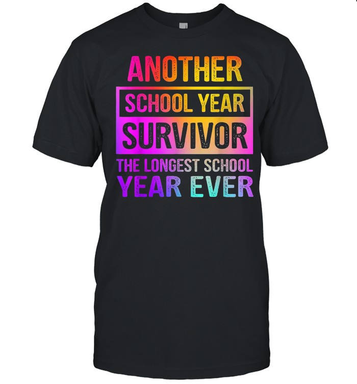 Another School Year Survivor The Longest School Year Ever Shirt