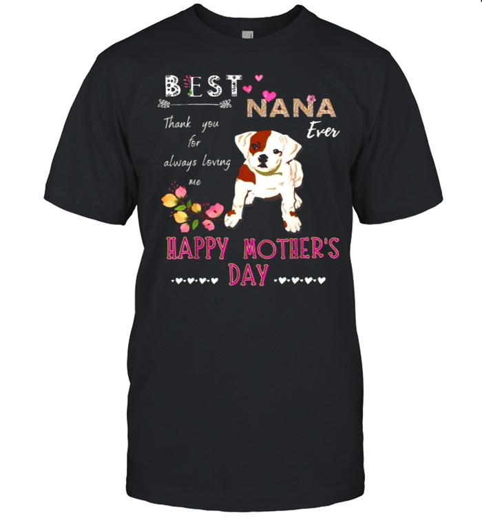 Best Dog Nana Ever Thanks Dog Grandma Happy Mother’s day flower T-Shirt