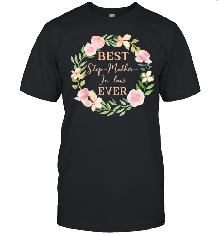 Best Step Mother In Law Ever Step Mom Step Mother-In-Law flower T-Shirt