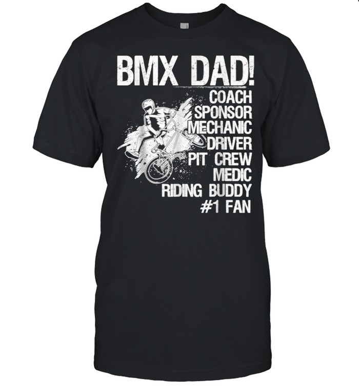 Bmx Dad Coach Sponsor Mechanic Driver Shirt