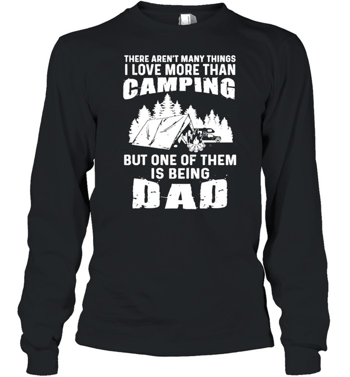 Camping But One Of Them Is Being Dad shirt Long Sleeved T-shirt
