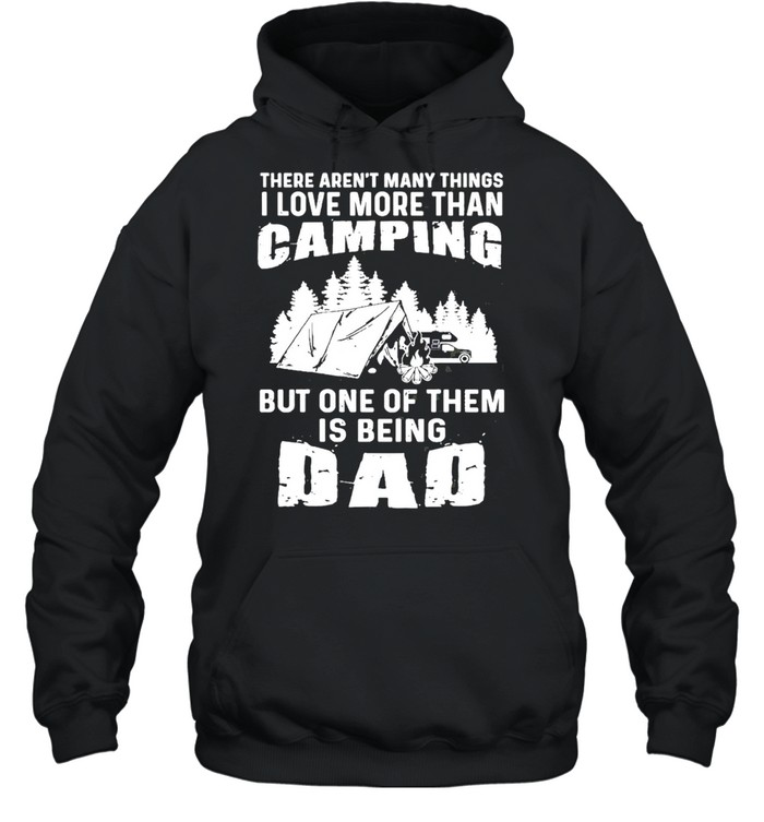 Camping But One Of Them Is Being Dad shirt Unisex Hoodie