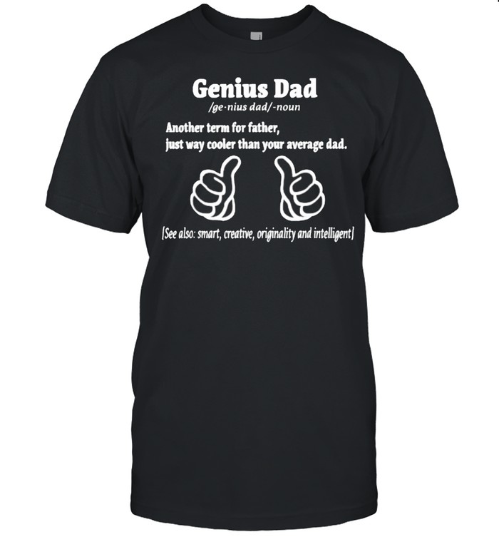 Genius Đa Another Term For Father’s Just Way Cooler Than Your Average Dad Day Humor T-Shirt