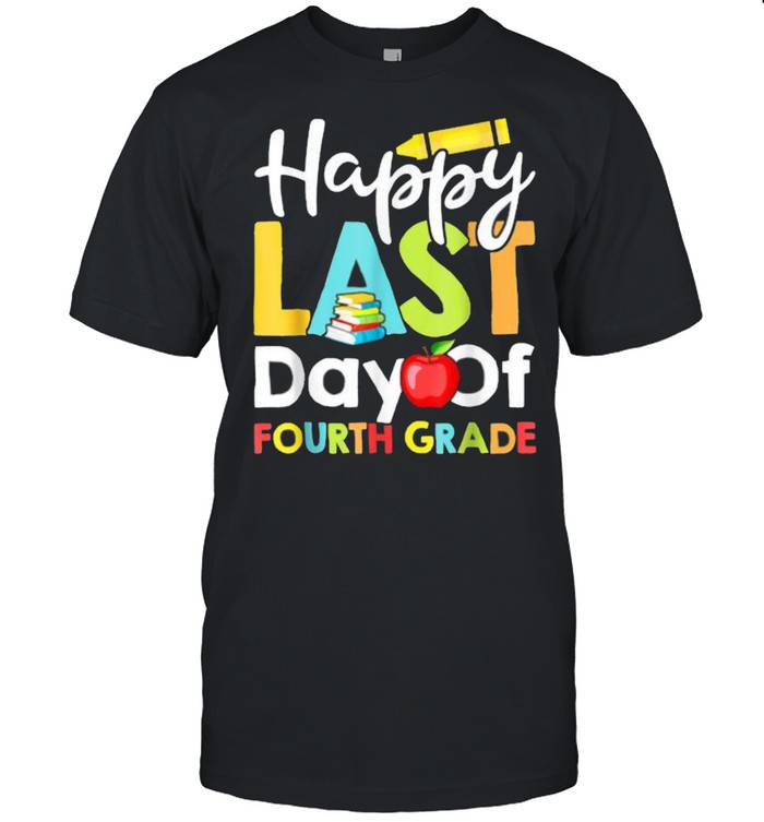 Happy Last Day of Fourth Grade Teacher And Student Book Pencil Apple T-Shirt