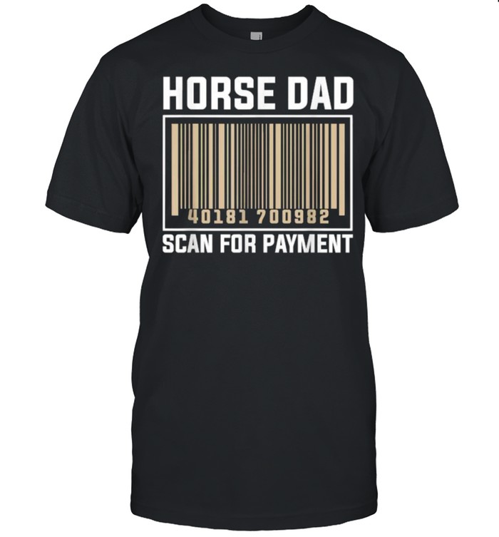 Horse Dad Scan For Payment Shirt