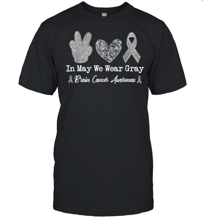 In May We Wear Gray Brain Cancer Awareness Month T-Shirt