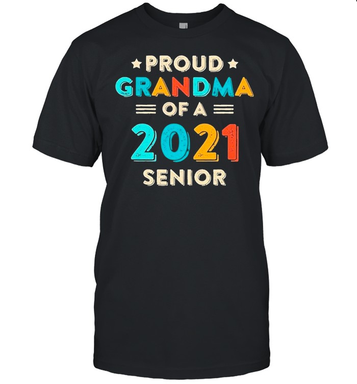 Proud Grandma Of A 2021 Senior shirt