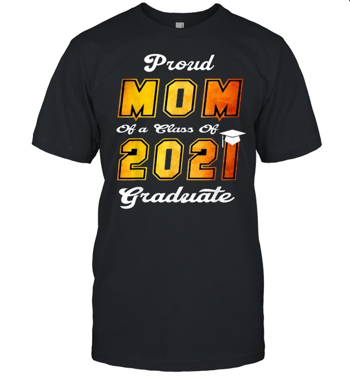 Proud Mom of a Class of 2021 Graduate Senior 21 Graduation T-Shirt