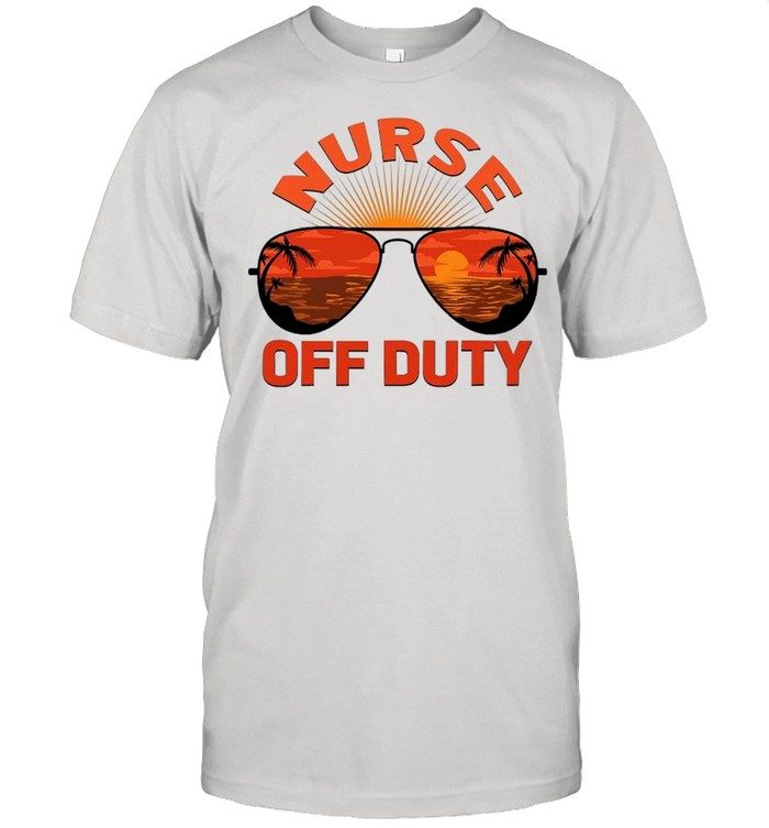 Summer Sunglasses Nurse Off Duty shirt