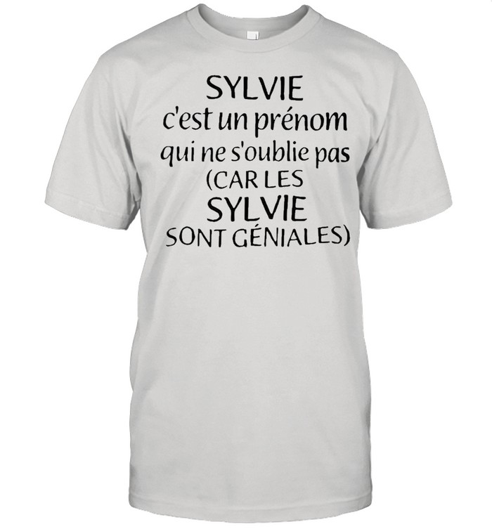 Sylvie Cest Un Prenom Qui Ne Soublie Pas Car Les Sylvie shirt