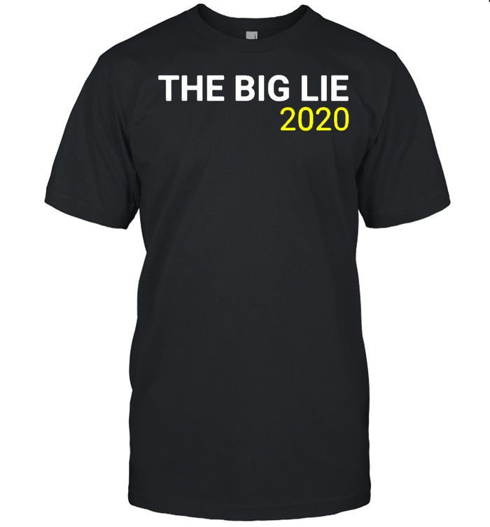 The Big Lie 2020 T-Shirt