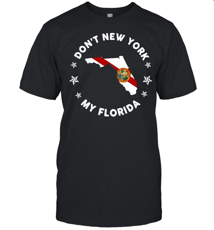 Vintage Don’t New York My Florida State Flag Gift T-shirt