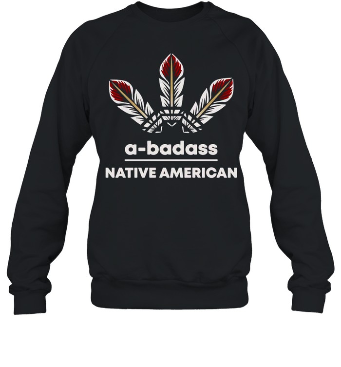 A-badass Native American T-shirt Unisex Sweatshirt
