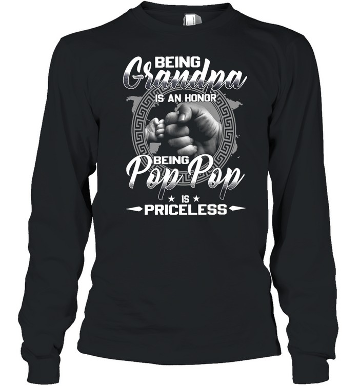 Being Grandpa Is An Honor Being Pop Pop Is Priceless T-shirt Long Sleeved T-shirt