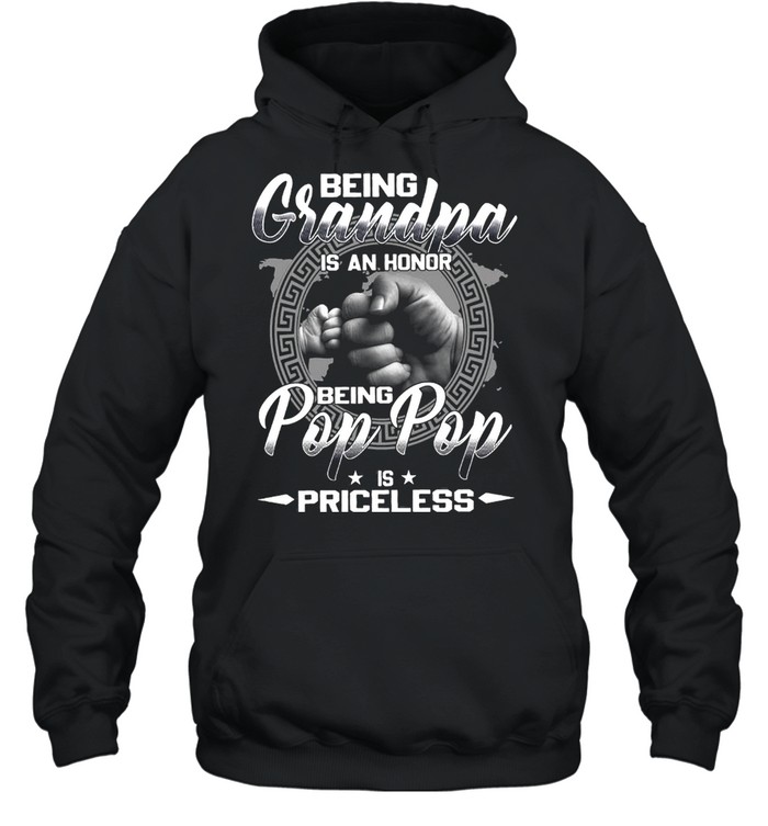 Being Grandpa Is An Honor Being Pop Pop Is Priceless T-shirt Unisex Hoodie