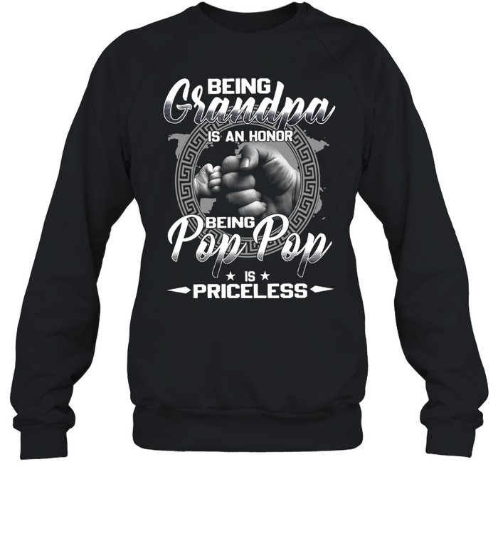 Being Grandpa Is An Honor Being Pop Pop Is Priceless T-shirt Unisex Sweatshirt