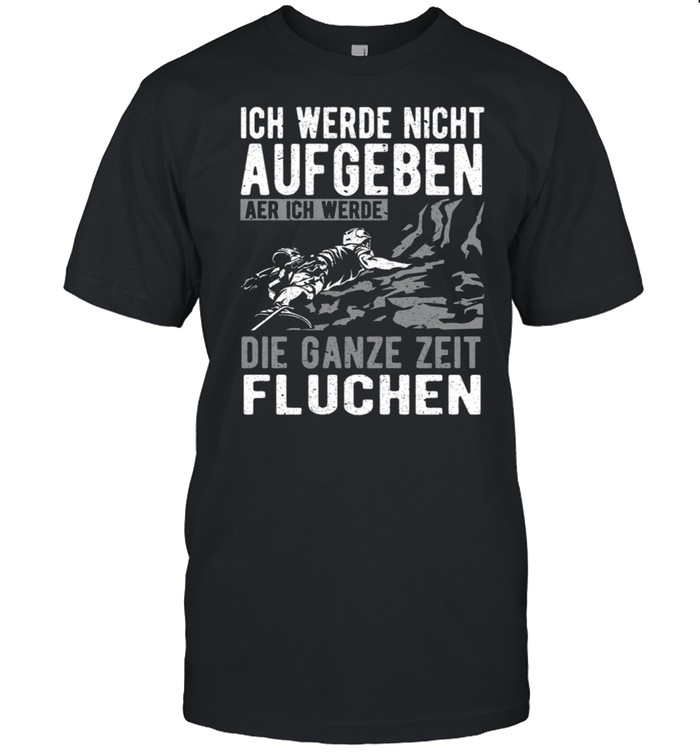 Bergsteigen Klettern Bouldern Ich werde nicht aufgeben Langarmshirt shirt