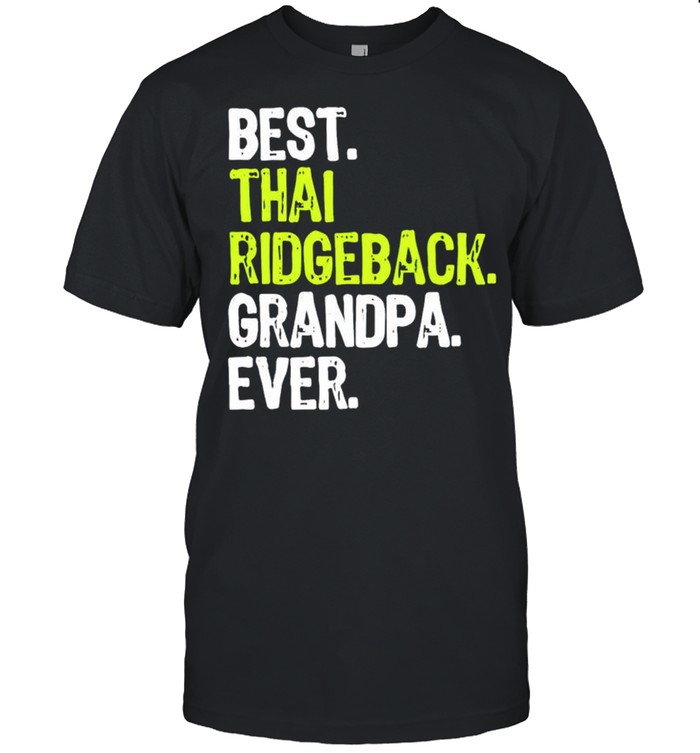 Best thai ridgeback grandpa ever shirt