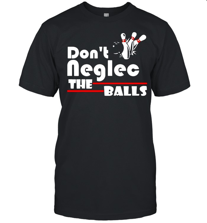 Bowling Don’t Neglect The Balls T-shirt