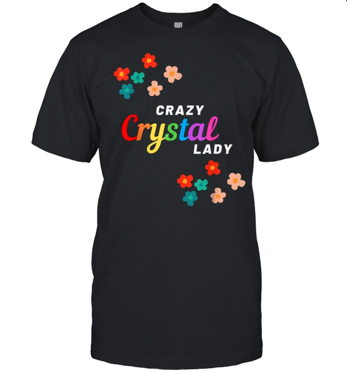 Crazy Crystal Lady shirt