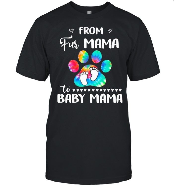 Dog Paw from fur mama to baby mama shirt