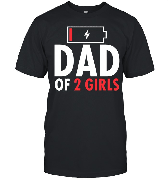 Father’s Day Low Battery Dad Of 2 Girls shirt