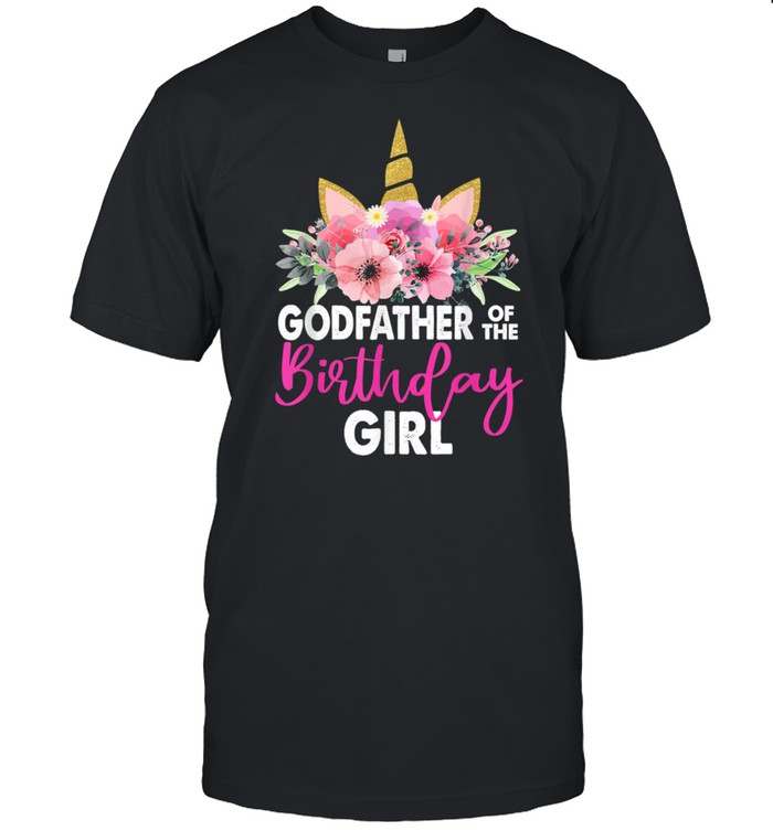 Godfather Of The Birthday Girl Mother Unicorn Birthday shirt