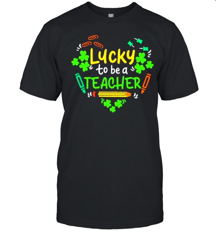 Heart lucky to be a teacher shirt