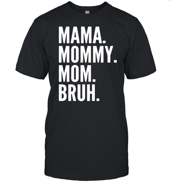 Mama Mommy Mom Bruh Light shirt