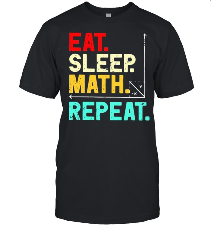 Math h17 eat sleep math repeat shirt