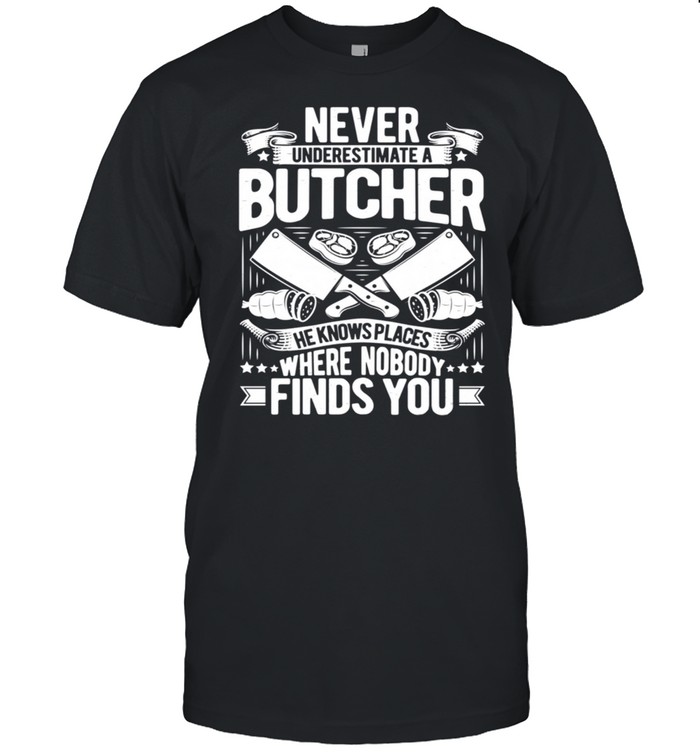Never Underestimate A Butcher shirt Classic Men's T-shirt