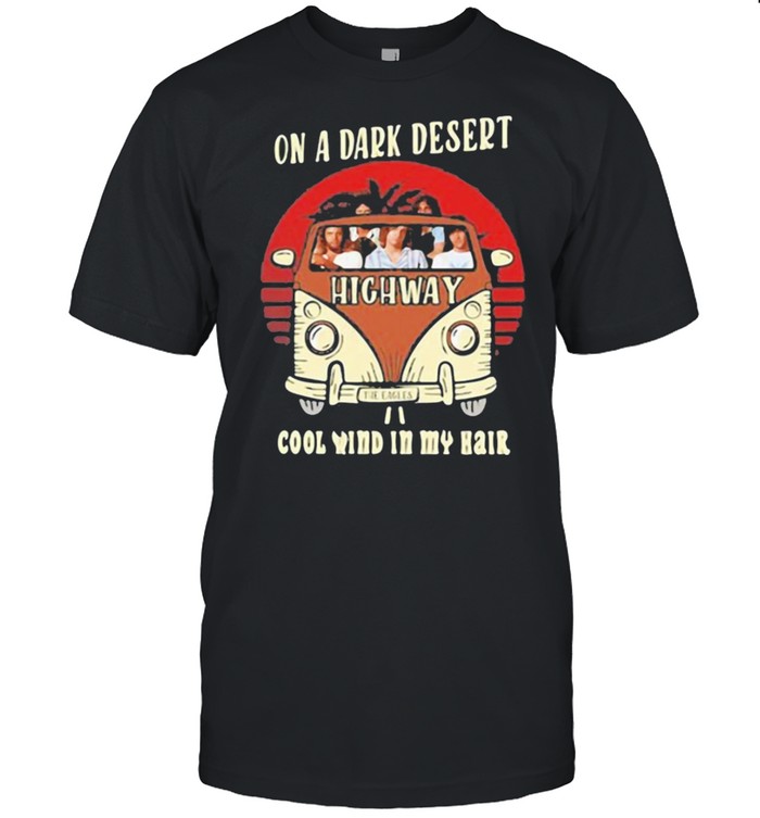 on a dark desert highway cool wind in my hair 2021 shirt