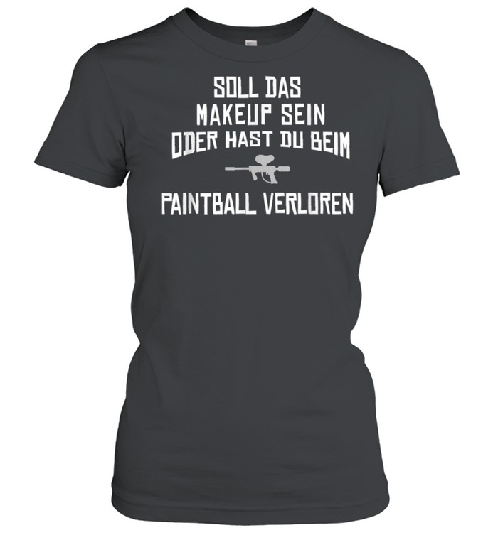 Paintballer Soll Das Makeup Sein Zubehör Paintball shirt Classic Women's T-shirt