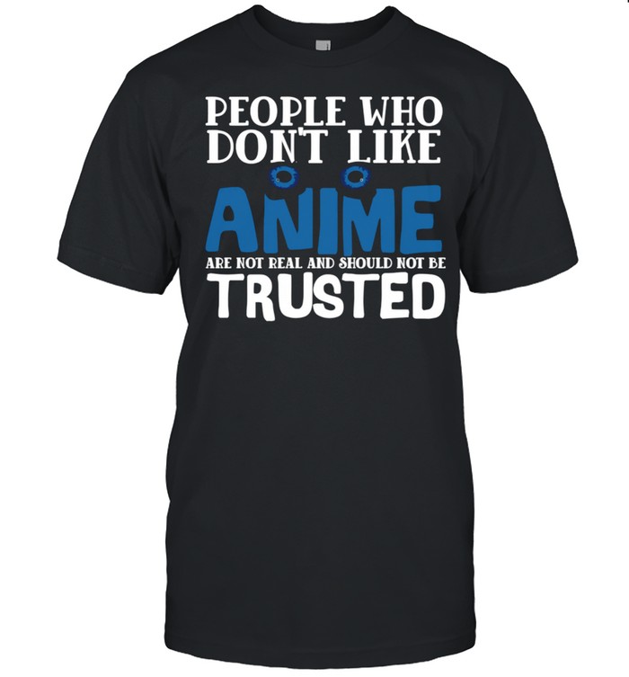 People Who Don’t Like Anime Eyes Manga shirt