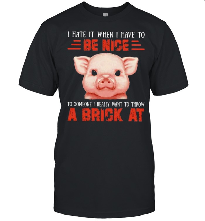 Pig Throw A Brick for pig lover shirt