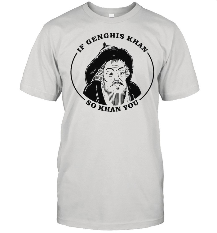 Positivity Meme If Genghis Khan So Khan You Vintage T-shirt