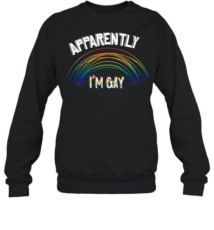 Rainbow Apparently I’m Gay T-shirt Unisex Sweatshirt