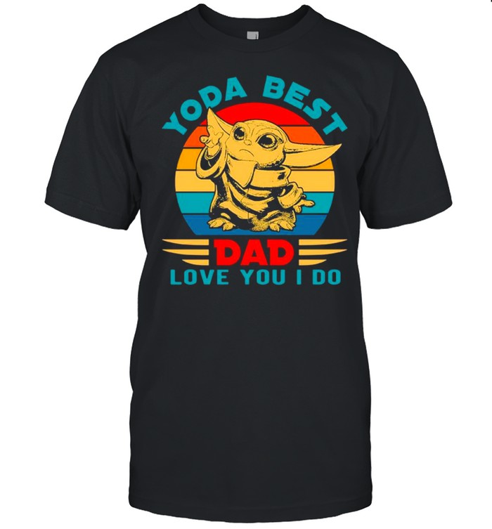 Star Wars Yoda Best Dad Love You I Do Vintage – Happy Father’s Day 2021 shirt
