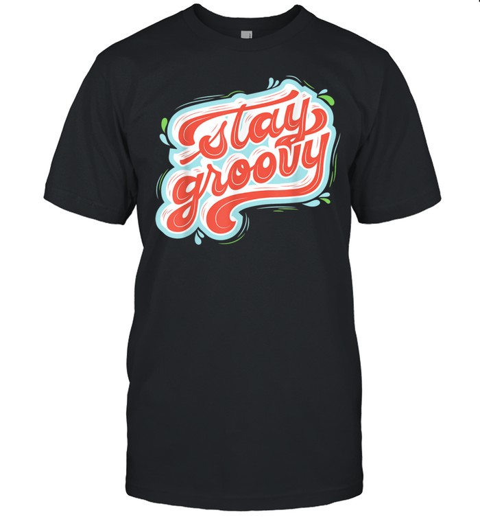 Stay Groovy Retro Hippie shirt