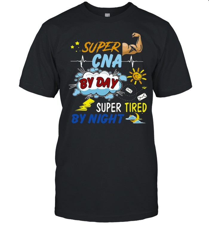 Super CNA By Day Super Tired By Night T-shirt