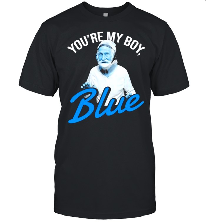 You’re My Boy Blue Shirt