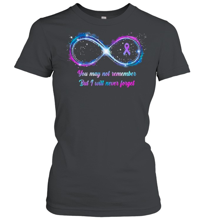 Awareness You May Not Remember But I Will Never Forget shirt Classic Women's T-shirt