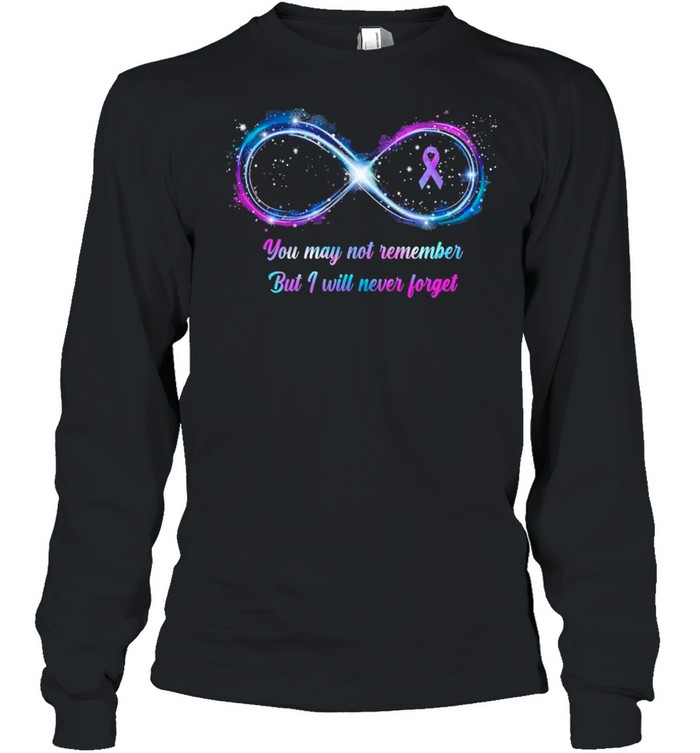 Awareness You May Not Remember But I Will Never Forget shirt Long Sleeved T-shirt