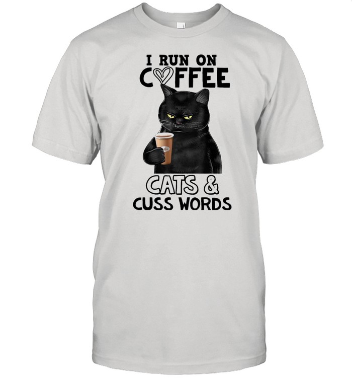 Black Cat I Run On Coffee Cats Cuss Words shirt