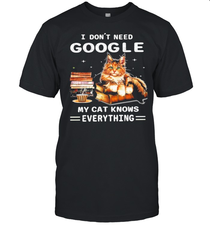 Cat dont need google my cat knows everything shirt