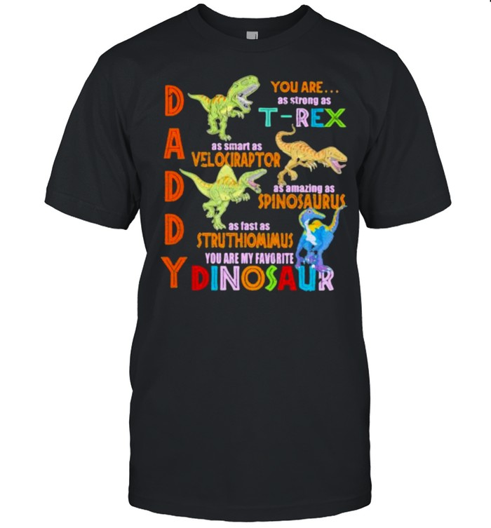 Daddy You Are As Strong As T-Rex Shirt